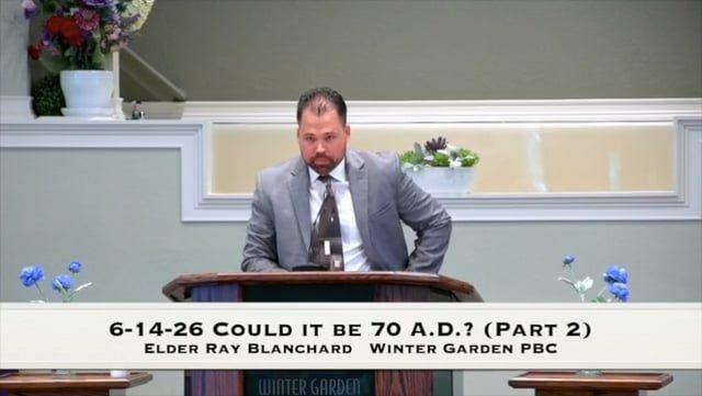 6-14-26 Could it be 70 A.D.? (Part 2)